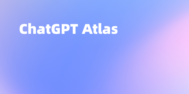 ChatGPT Atlas 如何下载以及使用?图文教程