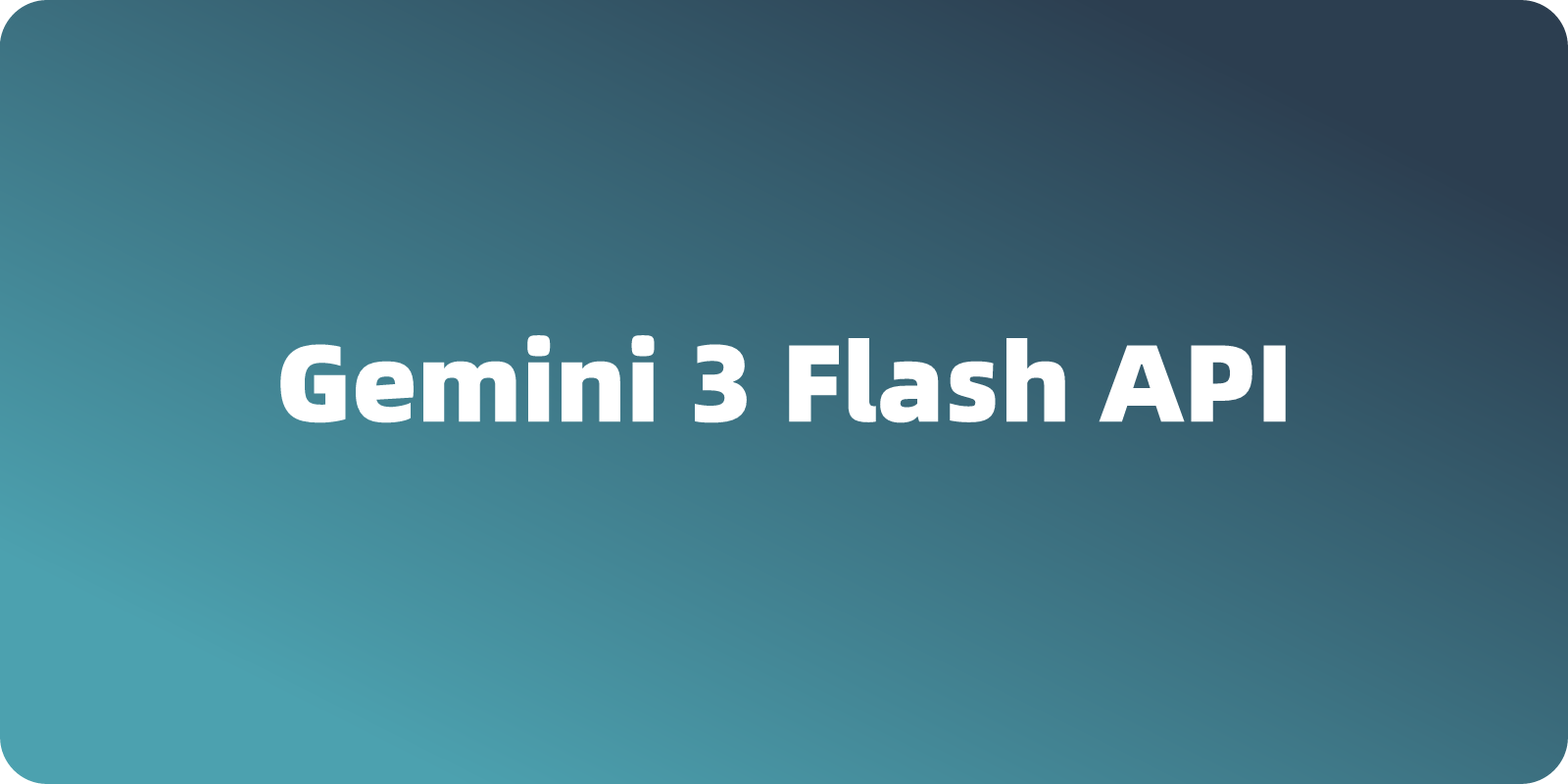 Gemini 3 Flash API 接口调用示例教程，图文指南