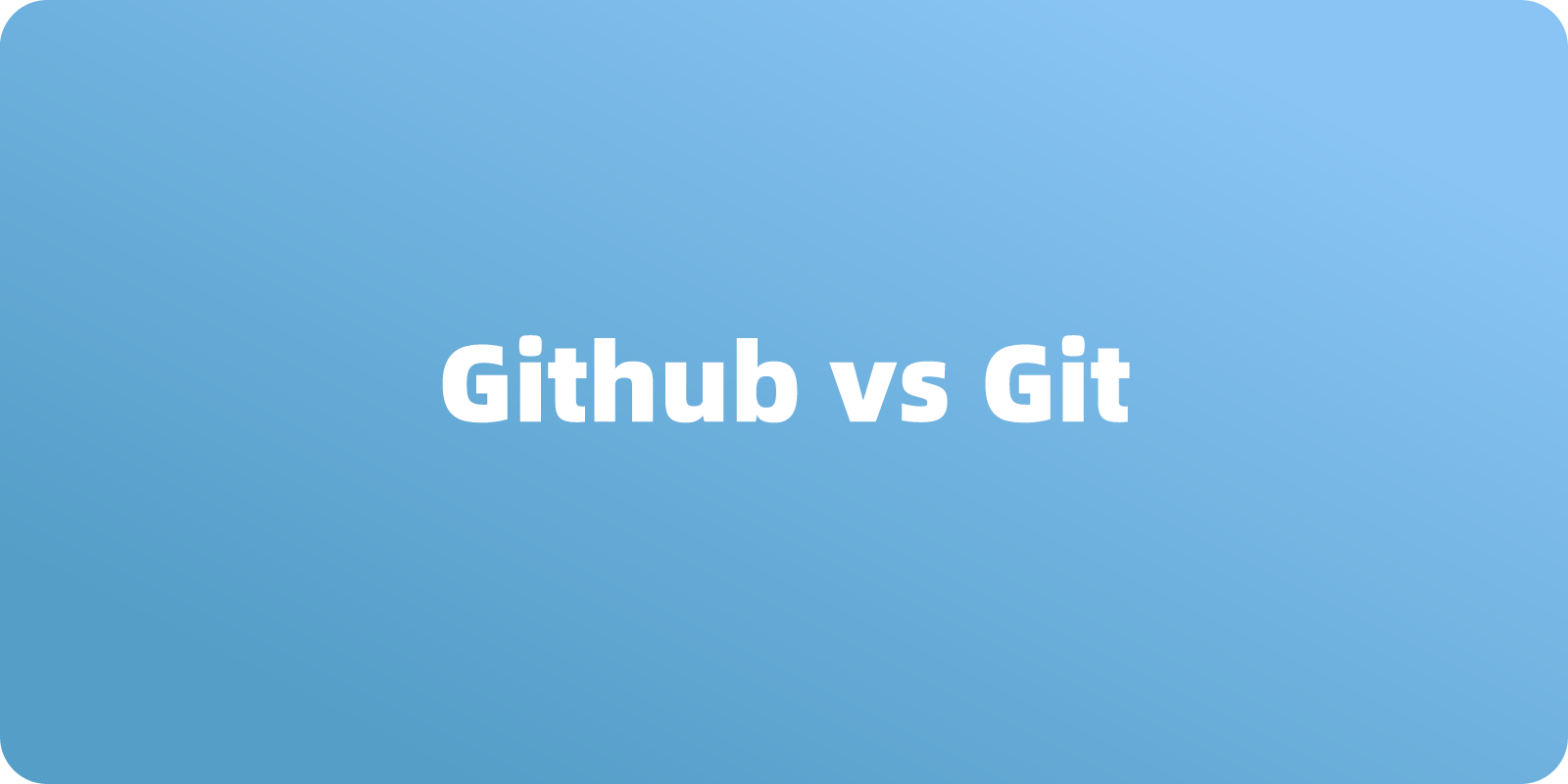 GitHub 与 Git 的区别是什么？一文对比