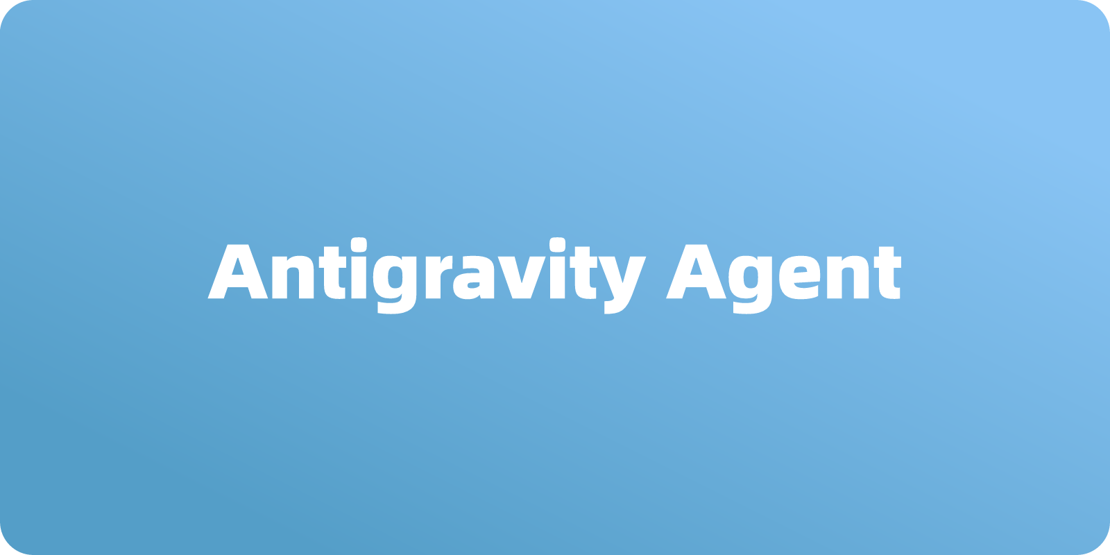 谷歌 Antigravity Agent 介绍及使用教程：“规则”和“工作流”的自定义机制