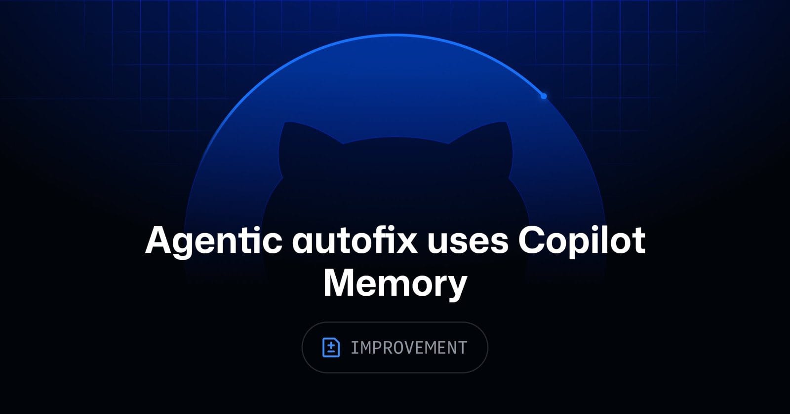 Agentic autofix 开始读写 Copilot Memory：安全修复模式被存成仓库记忆，28 天不用自动过期