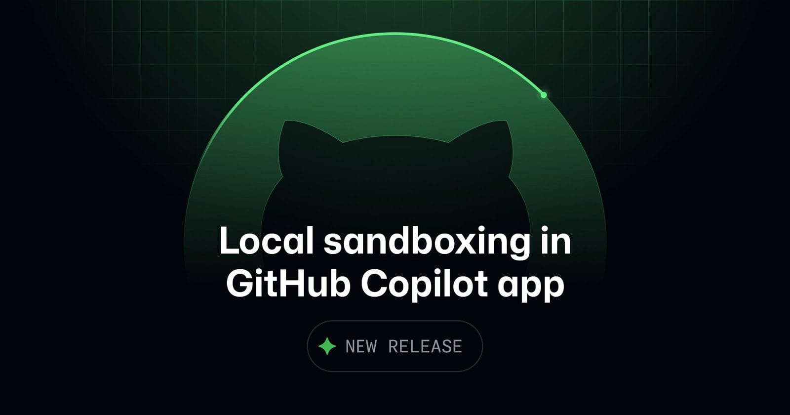 GitHub Copilot 应用加入本地沙箱：默认关闭，开启后命令碰不到全盘文件与凭据
