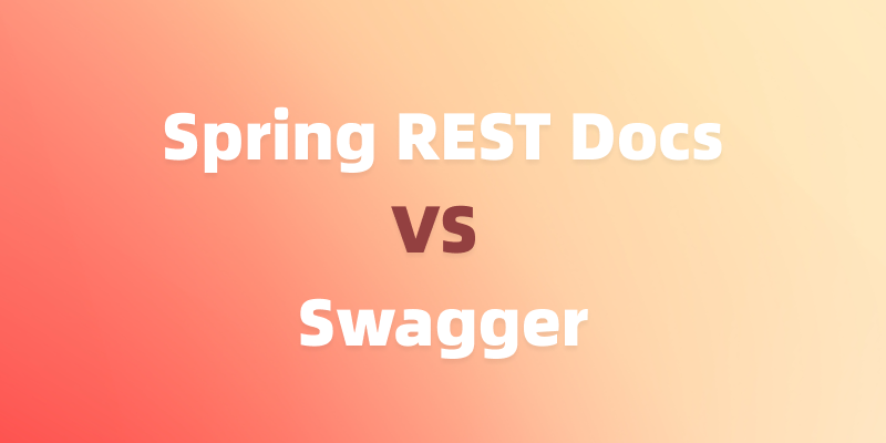 详细对比：Spring REST Docs 与 Swagger 之间的区别