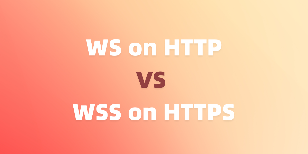 WebSocket 指南：HTTP 的 WS 与 HTTPS 的 WSS