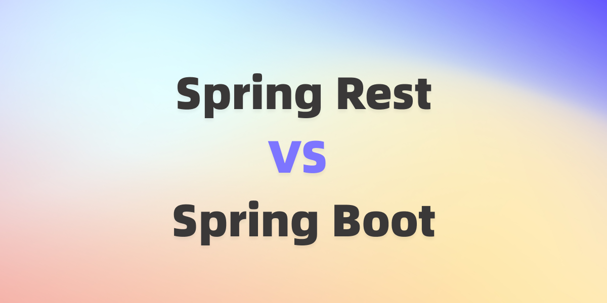 Spring REST 与 Spring Boot  详细对比