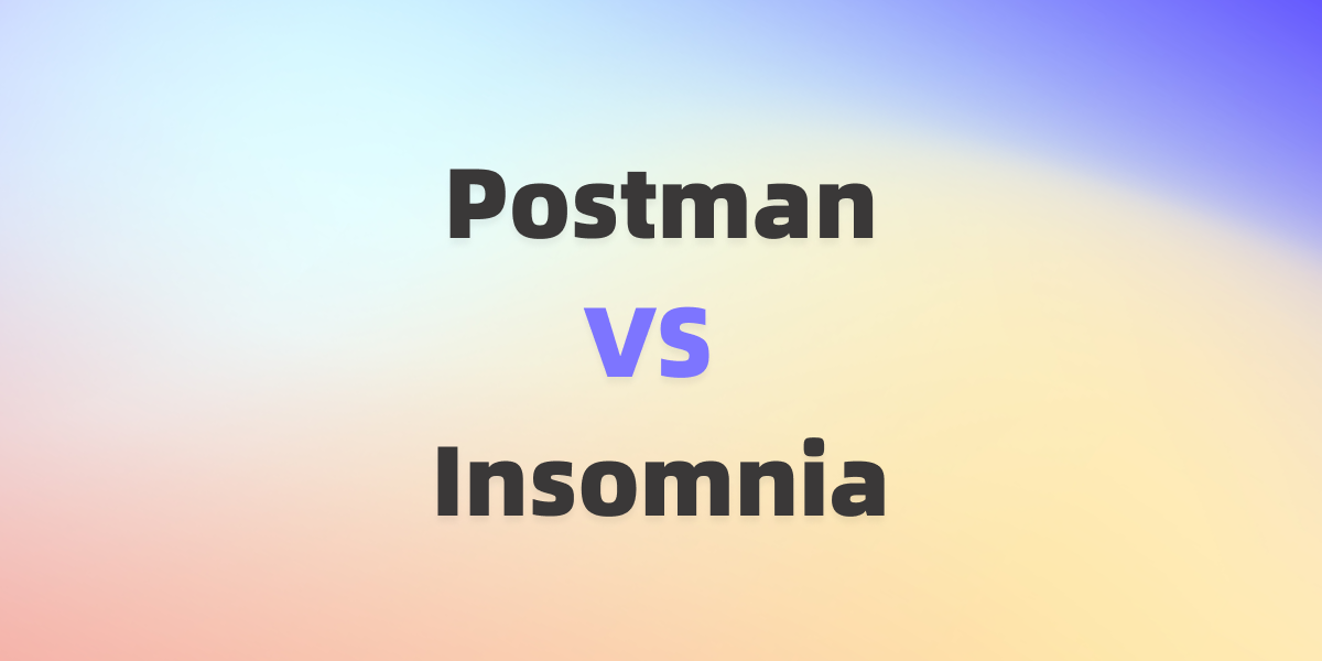 Postman VS Insomnia：API 开发人员如何选择