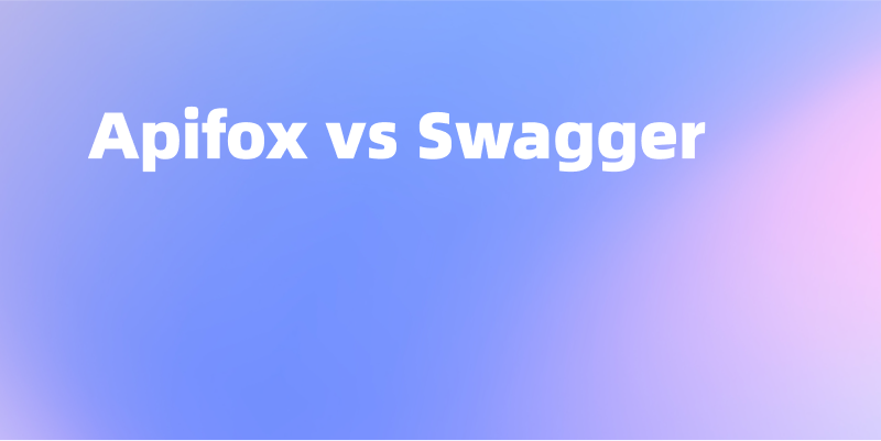 Apifox 和 Swagger ，2024 年对比分析